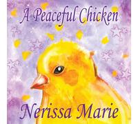 Nerissa Marie A Peaceful Chicken (An Inspirational Story Of Finding Bliss Nerissa Marie Multicolor