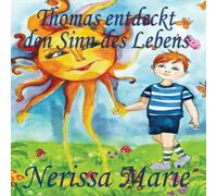 Nerissa Marie Thomas entdeckt den Sinn des Lebens (Kinderbuch über ein Leben Nerissa Marie Multicolor