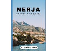 NERJA TRAVEL GUIDE 2024: Exploring the Hidden Gems and Sun-Soaked Splendor of Nerja in 2024 (DREAM DESTINATIONS)