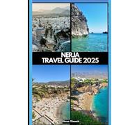 NERJA TRAVEL GUIDE 2025 (GLOBAL DESTINATION TRAVEL FOR AGES)