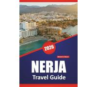 NERJA TRAVEL GUIDE 2026: Explore Top Things to Do, Beaches, Caves, Local Cuisine, Coastal Walks, and Travel Tips for Exploring Spain’s Southern Coast