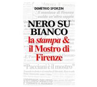 Nero su bianco. La stampa e il Mostro di Firenze