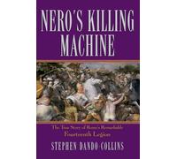 Nero's Killing Machine: The True Story of Rome's Remarkable Fourteenth Legion (14th / XIV)