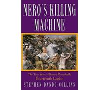 Nero's Killing Machine: The True Story of Rome's Remarkable Fourteenth Legion (14th / XIV)