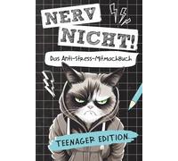 Nerv nicht! Teenager Edition - Das coole Anti-Stress-Mitmachbuch: 100 % Offlinespaß - Das perfekte Geschenk für Teens