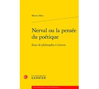 Nerval Ou La Pensee Du Poetique: Essai de Philosophie a l'Oeuvre: 6