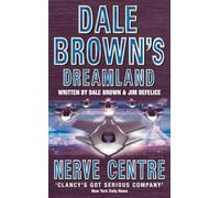 NERVE CENTRE: A Thrilling Techno-Thriller of Secret Weapons and a Pilot on the Run in the Desert: Book 2 (Dale Brown’s Dreamland)
