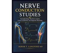 Nerve Conduction Studies: Neurophysiology, Waveform Analysis, Lesion Localization, and Diagnostic Reasoning