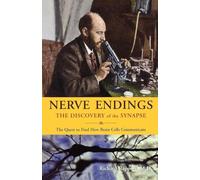 Nerve Endings: The Discovery of the Synapse