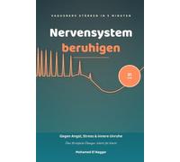 Nervensystem beruhigen: Vagusnerv stärken in 5 Minuten - Das 21-Tage-Übungsprogramm gegen Angst, Stress & innere Unruhe | Einfache Übungen für mehr Gelassenheit