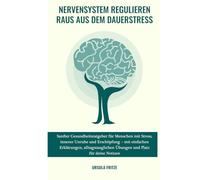 Nervensystem regulieren- raus aus dem Dauerstress: Sanfter Gesundheitsratgeber für Menschen mit Stress, innerer Unruhe und Erschöpfung - mit einfachen ... Übungen und Platz für deine Notizen