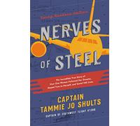 Nerves of Steel: The Incredible True Story of How One Woman Followed Her Dreams, Stayed True to Herself, and Saved 148 Lives