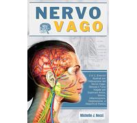 Nervo Vago: Teoria Polivagale 2 in 1, Esercizi illustrati per l'Attivazione del Nervo Vago, Stimola il Tono Vagale per Superare Ansia, Stress, Infiammazioni, Depressione, e Attacchi di Panico