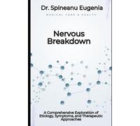 Nervous Breakdown: A Comprehensive Exploration of Etiology, Symptoms, and Therapeutic Approaches
