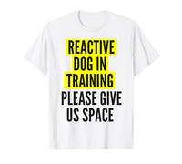 Nervous Dog Owners & Reactive Dog In Training - BOTH SIDES T-Shirt