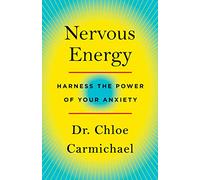 Nervous Energy: Harness the Power of Your Anxiety