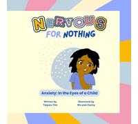 Nervous for Nothing: Anxiety: In The Eyes of a Child