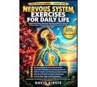 Nervous System Exercises For Daily Life: Daily Breath and Movement Practices to Calm Your Vagus Nerve, Ease Anxiety, and Regulate Stress