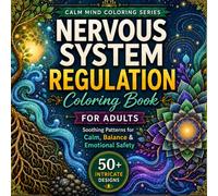 Nervous System Regulation Coloring Book for Adults: Soothing Patterns for Calm, Balance & Emotional Safety | 60 Relaxing Designs for Nervous System ... Emotional Wellness Coloring Books for Adults)