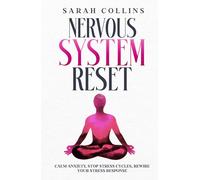 Nervous System Reset: Calm Anxiety, Stop Stress Cycles, Rewire Your Stress Response (The Calm Reset Series)