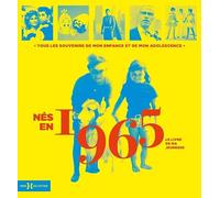 Nés en 1965 - Le livre de ma jeunesse: Tous les souvenirs de mon enfance et de mon adolescence
