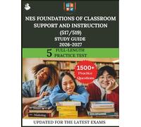 NES Foundations of Classroom Support and Instruction (517/519) Study Guide 2026 - 2027: The Ultimate Prep with Practice Questions, Deep Dives, and Expert Strategies for Success