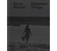 Neshat, Shirin - Shirin Neshat: Dreamers Trilogy