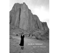 Neshat, Shirin - Shirin Neshat: Land of Dreams