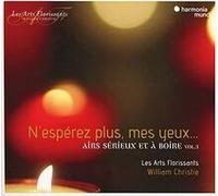 Les Arts Florissants - N'espérez Plus, Mes Yeux... Airs Sérieux Et À Boire