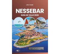NESSEBAR GUÍA DE VIAJE 2026: Descubriendo la joya europea del Mar Negro con adoquines antiguos, iglesias atemporales, playas doradas y el patrimonio vivo de Bulgaria