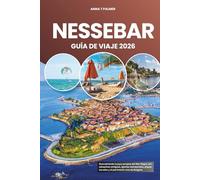 NESSEBAR GUÍA DE VIAJE 2026: Descubriendo la joya europea del Mar Negro con adoquines antiguos, iglesias atemporales, playas doradas y el patrimonio vivo de Bulgaria