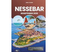 NESSEBAR REISEFÜHRER 2026: Entdecken Sie Europas Juwel am Schwarzen Meer mit antikem Kopfsteinpflaster, zeitlosen Kirchen, goldenen Stränden und dem lebendigen Erbe Bulgariens