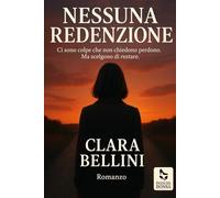 Nessuna redenzione: Ci sono colpe che non chiedono perdono. Ma scelgono di restare (Passi da donna)