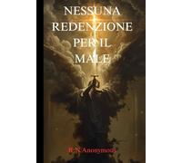 NESSUNA REDENZIONE PER IL MALE: Chi dice che le buone azioni vengono compiute solo da persone per bene?