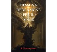 NESSUNA REDENZIONE PER IL MALE: Chi dice che le buone azioni vengono compiute solo da persone per bene?