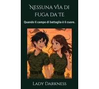 Nessuna Via di Fuga da Te: Quando il campo di battaglia è il cuore.