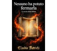 NESSUNO HA POTUTO FERMARLA: La storia della Bibbia (CONOSCERE LA SCRITTURA)
