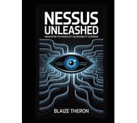 Nessus Unleashed: Navigating the World of Vulnerability Scanning