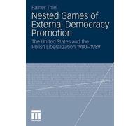 Nested Games of External Democracy Promotion: The United States and the Polish L