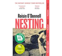 Nesting: Longlisted for the Women's Prize for Fiction 2025; the tender, soaring debut you won't be able to forget