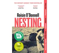 Nesting : Longlisted for the Women's Prize for Fiction 2025; the tender, soaring debut you won't be able to forget