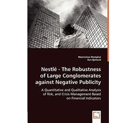 Nestlé - The Robustness of Large Conglomerates against Negative Publicity - A Quantitative and Qualitative Analysis of Risk, and Crisis Management Based on Financial Indicators