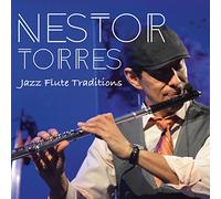 NESTOR TORRES - Jazz Flute Traditions