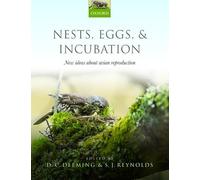 Nests, Eggs, and Incubation: New ideas about avian reproduction