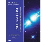 .NET and COM: The Complete Interoperability Guide