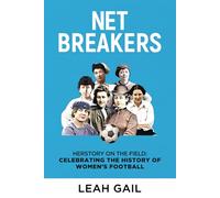 Net Breakers: Herstory on the Field: Celebrating the History of Women’s Football