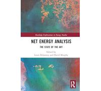 Net Energy Analysis: The State of the Art (Routledge Explorations in Energy Studies)