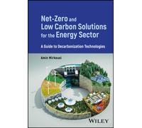 Net-Zero and Low Carbon Solutions for the Energy Sector : A Guide to Decarbonization Technologies