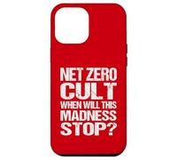 Net Zero Cult When Will This Madness Stop? - Climate Satire Case for iPhone 12 Pro Max