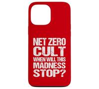Net Zero Cult When Will This Madness Stop? - Climate Satire Case for iPhone 13 Pro Max